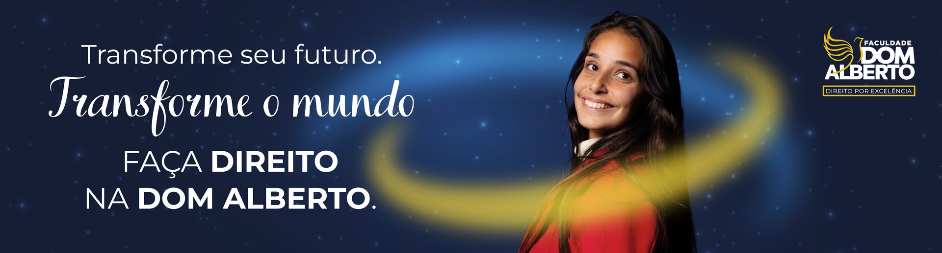 Outdoor da campanha Dom Alberto: Transforme seu futuro, transforme o mundo, faça Direito na Dom Alberto.